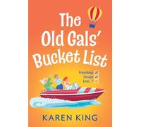The Old Gals' Bucket List: From the BESTSELLING AUTHOR of THE RUNAWAY WIVES - A hilarious, heartwarming novel of friendship, adventure, and second chances for 2026