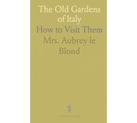 The Old Gardens of Italy: How to Visit Them