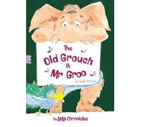 The Old Grouch and Mr Groo: 1 (The Lala Chronicles)