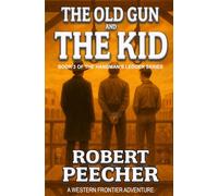 The Old Gun and the Kid: A Western Frontier Adventure (The Hangman's Ledger Series)