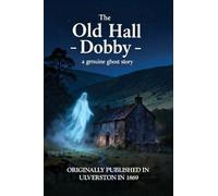 The Old Hall Dobby: a genuine ghost story