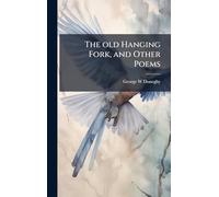 The old Hanging Fork, and Other Poems