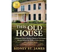 The Old House: A Haunted House Mystery Based on True Events - Secrets Behind the Walls, a Hidden Chamber, and a Restless Spirit (The Shadow Files Series)