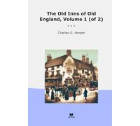 The Old Inns of Old England, Volume 1 (of 2) (Classic Books)