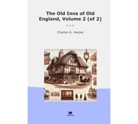 The Old Inns of Old England, Volume 2 (of 2) (Classic Books)