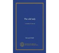 The old lady: a comedy in one act