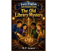 The Old Library Mystery - Book 11: Learn English Through an Exciting Mystery Adventure for Kids Ages 9-14 | ESL Reading Practice with Vocabulary, ... Fun Activities (Easy English Adventure Club)