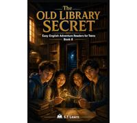 THE OLD LIBRARY SECRET: Learn English with Adventure 10 Short Chapters with Glossary and Comprehension Questions Easy ESL Book for Young Learners Aged ... English Adventure Readers for Teens series)