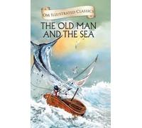 The Old Man and Sea: Om Illustrated Classics