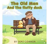 The Old Man And The Fluffy Duck