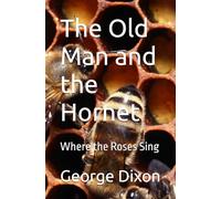 The Old Man and the Hornet: Where the Roses Sing