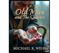 The Old Man and The Quarter: moral short story for all ages