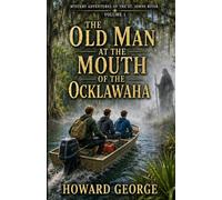 The Old Man at the Mouth of the Ocklawaha: Mystery Adventures of the St. Johns River - Volume 1