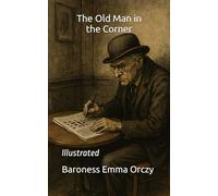 The Old Man in the Corner: Illustrated