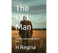 The Old Man: Quando o silêncio aprende a falar