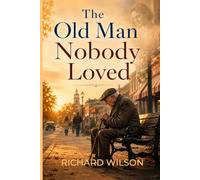 The Old Man That Nobody Loved