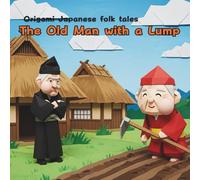 The Old Man with a Lump: Origami Japanese folk tales