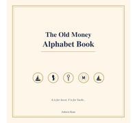The Old Money Alphabet Book: A is for Ascot, Y is for Yacht (The Satirical Alphabet Books)