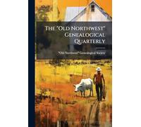 The "Old Northwest" Genealogical Quarterly