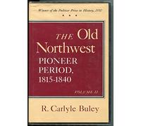 The Old Northwest Pioneer Period: 1815-1840, Volume II (Two)