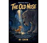 The Old Nose: A Full-Color Graphic Novel of Dog Packs, a Secret City, and a Hundred Years of the Dark for Kids Ages 8-12 (Night Packs)