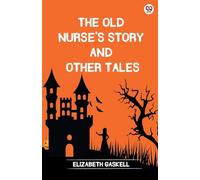 The Old Nurse's Story And Other Tales (Edition1)
