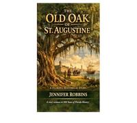 The Old Oak of St. Augustine: A Florida Historical Story of the Oldest City in America