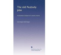 The old Peabody pew: A Christmas romance of a country church,