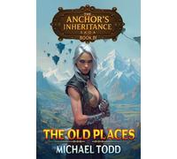The Old Places: 1 (The Anchor's Inheritance Saga)