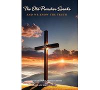 The Old Preachers Speaks: And We Know The Truth