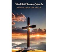 The Old Preachers Speaks: And We Know The Truth