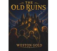 The Old Ruins: A Lantern Valley Story of Discovery, Loss, and Forgotten Light