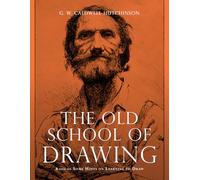 The Old School of Drawing: Based on Some Hints on Learning to Draw
