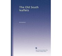 The Old South leaflets: Volume 5
