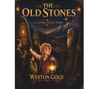 The Old Stones: A Lantern Valley Story