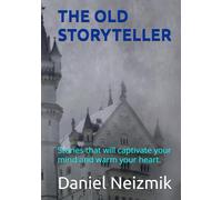 THE OLD STORYTELLER: Stories that will captivate your mind and warm your heart.