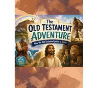 The Old Testament Adventure: How the Old Testament points to Jesus