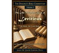 The Old Testament Book of leviticus: Be Holy, for I Am Holy (The Disciple's Bible Commentary)