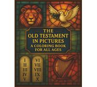 The Old Testament in Pictures: A Coloring Book for All Ages: Inspiring Bible Stories to Color and Reflect On! | 80 In-Depth Pictures | 8.5 x 11 inches ... Adults, Seniors and Bible Lovers alike!