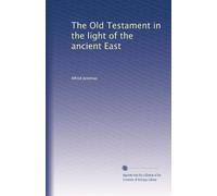 The Old Testament in the light of the ancient East: Volume 2