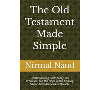 The Old Testament Made Simple: Understanding God’s Story, His Promises, and the Hope of the Coming Savior, From Genesis to Malachi