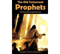 The Old Testament Prophets: God’s Messengers of Judgment and Hope (WWES Bible & Theology Series)