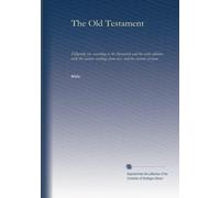 The Old Testament (v.1): Diligently rev. according to the Massorah and the early editions, with the various readings from mss. and the ancient versions