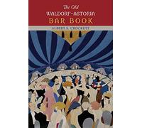 The Old Waldorf-Astoria Bar Book