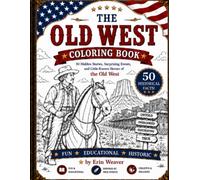The Old West Coloring Book: 50 Hidden Stories, Surprising Events, Interesting Facts and Little Known Heroes of the Old West (America's Story Coloring Books)