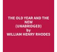 The Old Year And The New (unabridged) (audiolibro)