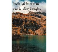The older I get the more I need a pen to hold my thoughts.: Funny Gifts Notebook Journal For Friends And Family And Seniors.