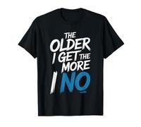 The Older I Get The More I No Aging Wisdom Joke |- Camiseta
