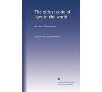 The oldest code of laws in the world: the code of Hammurabi
