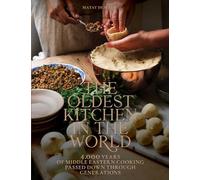 The Oldest Kitchen in the World: 4,000 Years of Middle Eastern Cooking Passed Down through Generations (A Cookbook)
